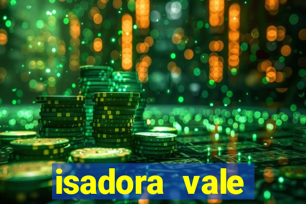 isadora vale reclame aqui